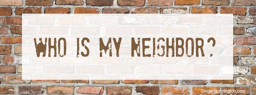And Who Is Your Neighbor?