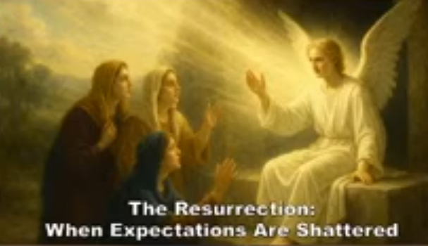 The Resurrection: When Expectations are Shattered